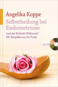 Selbstheilung bei Endometriose von Angelika Koppe